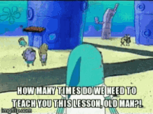 Old Man How Many Times GIF - Old Man How Many Times Teach You This Lesson GIFs