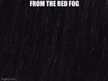 From The Red Fog GIF - From The Red Fog GIFs