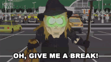 Oh Give Me A Break Chip Witch GIF - Oh Give Me A Break Chip Witch South Park GIFs