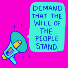 demand that the will of the people stand megaphone stand up speak out will of the people