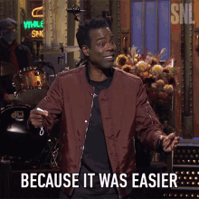 because it was easier chris rock simpler better more easily