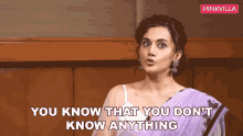 You Know That You Dont Know Anything Taapsee Pannu GIF - You Know That You Dont Know Anything Taapsee Pannu Pinkvilla GIFs