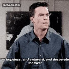 Im Hopeless, And Awkward, And Desperatefor Love!.Gif GIF - Im Hopeless And Awkward And Desperatefor Love! GIFs