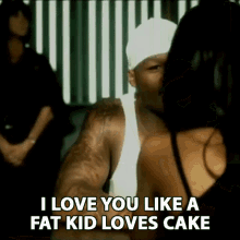 I Love You Like A Fat Kid Loves Cake Curtis James Jackson Iii GIF - I Love You Like A Fat Kid Loves Cake Curtis James Jackson Iii 50cent GIFs