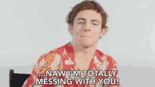 Naw Im Totally Messing With You Fooling GIF - Naw Im Totally Messing With You Messing Fooling GIFs