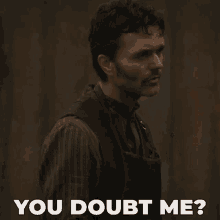 You Doubt Me Gunther Wenders GIF - You Doubt Me Gunther Wenders Murdoch Mysteries GIFs