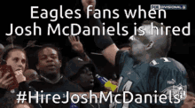 Eagles Fans When Josh Mcdaniels GIF - Eagles Fans When Josh Mcdaniels Hire Josh Mcdaniels GIFs