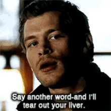 Klaus Liver Say Another Word And I Will Tear Out Your Liver GIF - Klaus Liver Say Another Word And I Will Tear Out Your Liver Klaus Angry GIFs