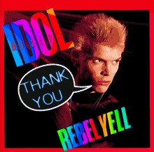 billy idol thank you rebel yell thank you so much thanks so much