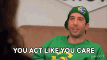 You Act Like You Care But You Do Nothing GIF - You Act Like You Care But You Do Nothing Greenzo GIFs