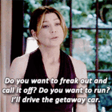 Greys Anatomy Meredith Grey GIF - Greys Anatomy Meredith Grey Do You Want To Freak Out And Call It Off GIFs