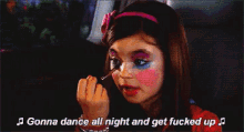 Disastrous Makeup GIF - Disastrous Makeup Gonna Dance All Night Get Fucked Up GIFs