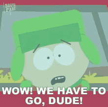 Wow We Have To Go Dude Kyle Broflovski GIF - Wow We Have To Go Dude Kyle Broflovski South Park GIFs