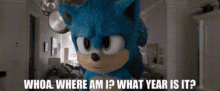 Sonic Whoa Where Am I GIF - Sonic Whoa Where Am I What Year Is It GIFs
