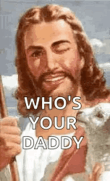winking jesus smile happy whos your daddy