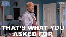 Thats What You Asked For Floyd Jackson GIF - Thats What You Asked For Floyd Jackson House Of Payne GIFs