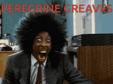 Peregrine Greaves Shouting GIF - Peregrine Greaves Shouting Screaming GIFs