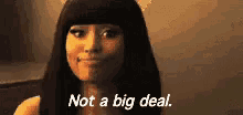 Not A Big Deal. GIF - Not A Big Deal Nicki Minaj GIFs