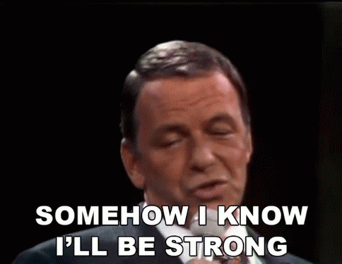 Somehow I Know Ill Be Strong Frank Sinatra GIF - Somehow I Know Ill Be  Strong Frank Sinatra Ill Be Strong - Discover &amp; Share GIFs
