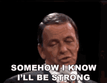 Somehow I Know Ill Be Strong Frank Sinatra GIF - Somehow I Know Ill Be Strong Frank Sinatra Ill Be Strong GIFs