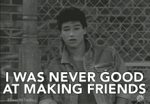 I Was Never Good At Making Friends Not Good At Making Friends GIF - I Was Never Good At Making Friends Not Good At Making Friends Nor Friendly GIFs