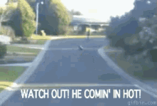 Watch Out! He Comin' In Hot! GIF - Coming In Hot Watch Out Watch Out Below GIFs