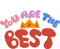 You Are The Best You Are The Best In Pink Purple Blue And Red Bubble Letters With Crown In Between Sticker - You Are The Best You Are The Best In Pink Purple Blue And Red Bubble Letters With Crown In Between Youre Awesome Stickers