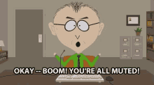 okay boom youre all muted mkay i can do this all day mr mackey south park s24e1