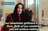 Your Wheelchair Girlfriend Is Zero.More. Both Of You Combined,You Will Achieve Nothing..Gif GIF - Your Wheelchair Girlfriend Is Zero.More. Both Of You Combined You Will Achieve Nothing. Reblog GIFs