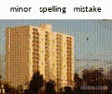 Minor Spelling Mistake Building GIF - Minor Spelling Mistake Building GIFs