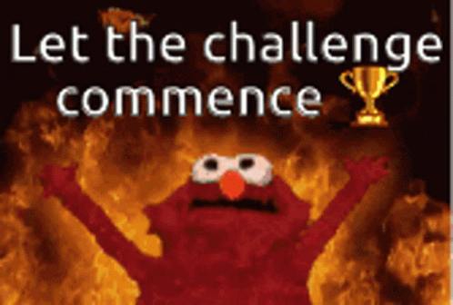 Challenge Accepted Let The Challenge Commence GIF - Challenge Accepted Let  The Challenge Commence Elmo - Descubre & Comparte GIFs
