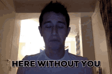 Here Without You Miss You GIF - Here Without You Miss You Lonely GIFs