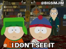 South Park I Dont See It GIF - South Park I Dont See It I Cant See GIFs