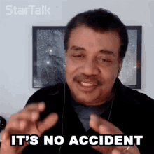Its No Accident Neil Degrasse Tyson GIF - Its No Accident Neil Degrasse Tyson Startalk GIFs