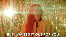 But I Waited It Out For You Wait Out GIF - But I Waited It Out For You Wait Out Always Here For You GIFs