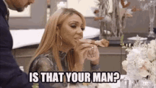 Is That Your Man Tamar Braxton GIF - Is That Your Man Tamar Braxton Eating GIFs