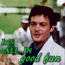 Its All In Good Fun Norman Reedus GIF - Its All In Good Fun All In Good Fun Norman Reedus GIFs