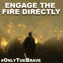 Engage The Fire Directly GIF - Only The Brave Only The Brave Movie Only The Brave Gifs GIFs
