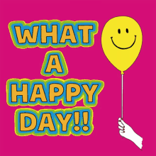 Happy Wha A Happy Day GIF - Happy Wha A Happy Day Happy Day GIFs