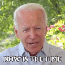 now is the time joe biden elle it was time the moment has come