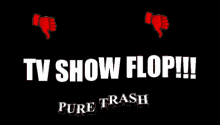 Tv Show Flop Pure Trash GIF - Tv Show Flop Pure Trash Thumbs Down GIFs