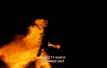 On Fire Pretty Much GIF - On Fire Pretty Much Burned Out GIFs