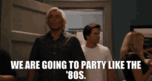 Ted Sam Jones GIF - Ted Sam Jones We Are Going To Party Like The80s GIFs