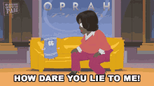 How Dare You Lie To Me Oprah Winfrey GIF - How Dare You Lie To Me Oprah Winfrey Towelie GIFs