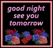 good night tomorrow roses flowers
