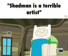 Shadman Is A Horrible Artist Fuck Your Opinion GIF - Shadman Is A Horrible Artist Fuck Your Opinion Finn GIFs