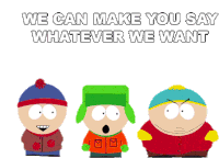 We Can Make You Say Whatever We Want Eric Cartman Sticker - We Can Make You Say Whatever We Want Eric Cartman Kyle Broflovski Stickers