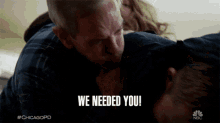 We Needed You Chicago Pd GIF - We Needed You Chicago Pd We Need You GIFs
