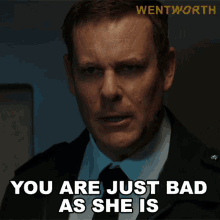 you are just bad as she is matthew fletcher wentworth youre bad as she was youre a bad person as she is