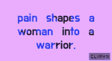 Pain Shapes A Woman Into A Warrior Cliphy GIF - Pain Shapes A Woman Into A Warrior Cliphy Inspiration GIFs